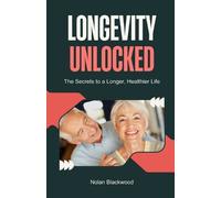 Nolan Blackwood Longevity Unlocked (Tascabile)