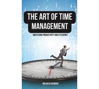 Nolan Blackwood The Art of Time Management (Tascabile)