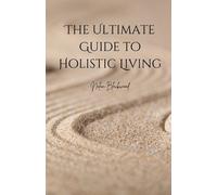 Nolan Blackwood The Ultimate Guide to Holistic Living (Tascabile)