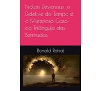Nolan Devenoux, o Detetive do Tempo e o Misterioso Caso do Triângulo das Bermudas
