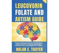 Nolan E Thayer Leucovorin, Folate and Autism Guide (Tascabile)