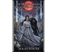 Nolan Foster The Moon Goddess Chose Me to Love Her Son (Tascabile)