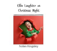 Nolan Kingsley Elfin Laughter on Christmas Night (Copertina rigida)