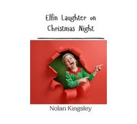 Nolan Kingsley Elfin Laughter on Christmas Night (Tascabile)