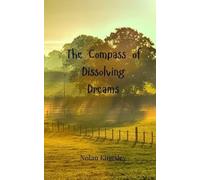 Nolan Kingsley The Compass of Dissolving Dreams (Tascabile)