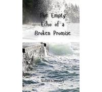 Nolan Kingsley The Empty Echo of a Broken Promise (Tascabile)