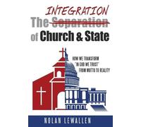 Nolan Lewallen The Integration of Church & State (Tascabile)