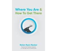 Nolan Recker Where You Are & How To Get There (Tascabile)