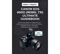 Nolan T Rayner Canon EOS 600D (Rebel T3i) Ultimate Guidebook (Tascabile)