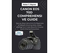 Nolan T Rayner Canon EOS 70D Comprehensive Guide (Tascabile)