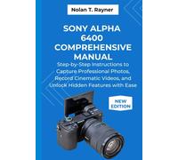Nolan T Rayner Sony Alpha 6400 Comprehensive Manual (Tascabile)