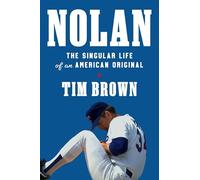 Nolan: The Singular Life of an American Original