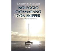 Noleggio catamarano con skipper: Mare, charter e umanità