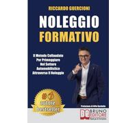 Noleggio Formativo: Il Metodo Collaudato per Primeggiare nel Settore Automobilistico Attraverso il Noleggio