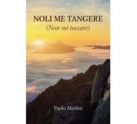 Noli me tangere. (Non mi toccare) - Merlini Paolo
