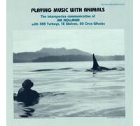 Nollman, Jim - Playing Music With Animals: Interspecies Communica