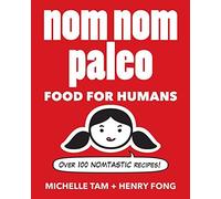 Nom Nom Paleo: Food for Humans [Michelle Tam] - [Copertina rigida]