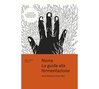 Noma. La guida alla fermentazione. Tutto comincia dal gusto