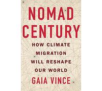 Nomad Century: How Climate Migration Will Reshape Our World