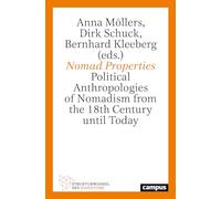 Nomad Properties: Political Anthropologies of Nomadism from the 18th Century until Today (Volume 6)