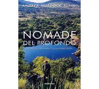 Nomade del profondo. Storie di ordinaria follia subacquea