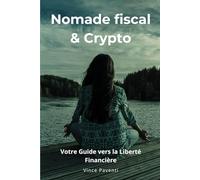 Nomade Fiscal & Crypto: Votre Guide vers l'indépendance financière