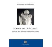 Nomade tra la bellezza. Viaggio per musei, mostre e siti all'alba del terzo millennio