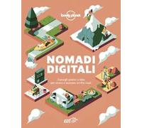 Nomadi digitali. Consigli pratici e idee per vivere e lavorare on the road