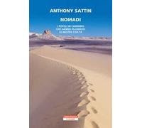 Libri Sattin Anthony - Nomadi. I Popoli In Cammino Che Hanno Plasmato Le Nostre
