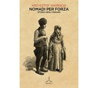 Nomadi per forza. Storia degli zingari - 2026 - Ghibli
