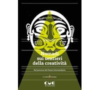 Nomadi sui sentieri della creatività. Nel percorso del Teatro Intermediari...