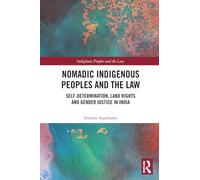 Nomadic Indigenous Peoples and the Law: Self-Determination, Land Rights and Gender Justice in India