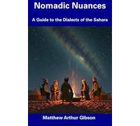 Nomadic Nuances: A Guide to the Dialects of the Sahara