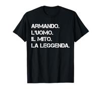 Nome Armando. L'uomo. Il Mito. La Leggenda Maglietta