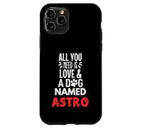 Nome Cane Astro - All You Need is Love! Custodia per iPhone 11 Pro