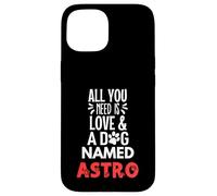 Nome Cane Astro - All You Need is Love! Custodia per iPhone 15