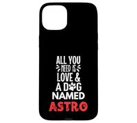 Nome Cane Astro - All You Need is Love! Custodia per iPhone 15 Plus