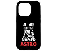 Nome Cane Astro - All You Need is Love! Custodia per iPhone 15 Pro