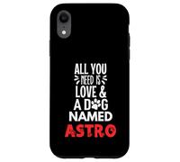 Nome Cane Astro - All You Need is Love! Custodia per iPhone XR