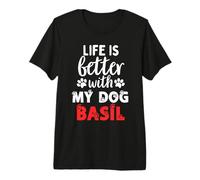Nome Cane Basil La Vita è Migliore con Il Mio Cane di Nome basilico Maglietta Premium