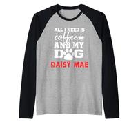 Nome Cane Daisy Mae all in Need Is Coffee My Dog Named Daisy Maglia con Maniche Raglan