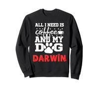 Nome Cane Darwin all in Need Is Coffee Il Mio Cane Si Chiama Darwin Felpa