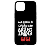 Nome Cane Gigi All In Need Is Coffee Il mio cane si chiama Gigi Custodia per iPhone 15 Plus