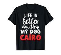 Nome Cane Il Cairo La Vita è Migliore con Il Mio Cane Il Cairo Maglietta