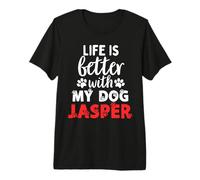 Nome Cane Jasper Life Is Better with My Dog Named Jasper Maglietta Premium