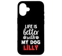 Nome Cane Lilly La vita è migliore con il mio cane di nome Lilly Custodia per iPhone 16