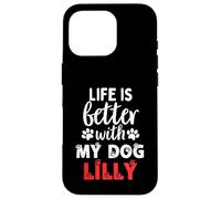 Nome Cane Lilly La vita è migliore con il mio cane di nome Lilly Custodia per iPhone 16 Pro