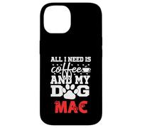 Nome Cane Mac All In Need Is Coffee Il mio cane si chiama Mac Custodia per iPhone 14