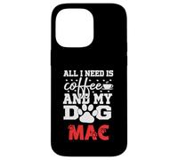 Nome Cane Mac All In Need Is Coffee Il mio cane si chiama Mac Custodia per iPhone 14 Pro Max