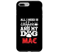 Nome Cane Mac All In Need Is Coffee Il mio cane si chiama Mac Custodia per iPhone 7 Plus/8 Plus